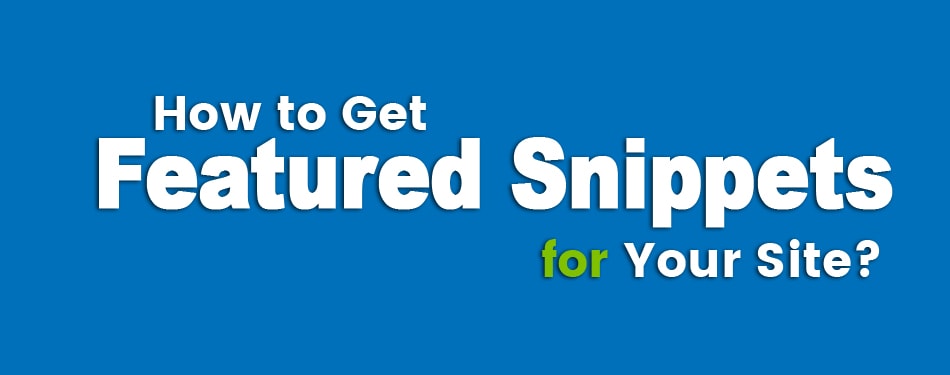 How to Get Featured Snippets for Your Site?